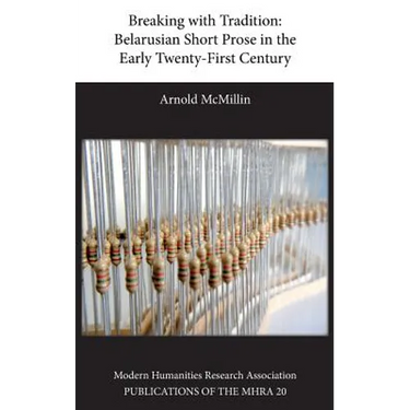 Breaking with Tradition: Belarusian Short Prose in the Early Twenty-First Century