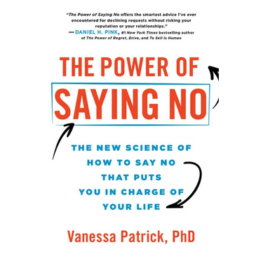 The Power of Saying No: The New Science of How to Say No That Puts You in Charge of Your Life