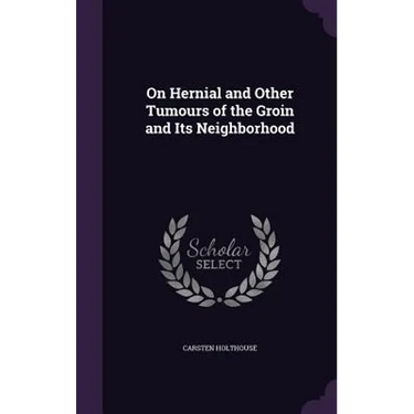 On Hernial and Other Tumours of the Groin and Its Neighborhood