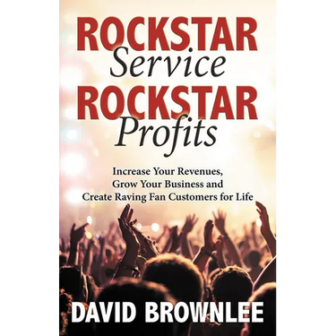 Rockstar Service. Rockstar Profits.: Increase Your Revenues, Grow Your Business and Create Raving Fan Customers for Life