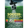 Soccer-Helpful Tips for Coaches, Parents, and Players