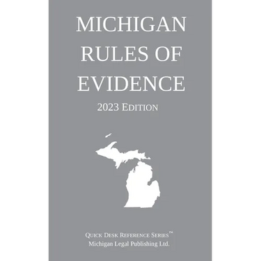 Michigan Rules of Evidence; 2023 Edition