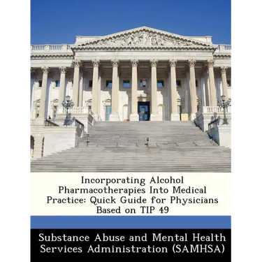 Incorporating Alcohol Pharmacotherapies Into Medical Practice: Quick Guide for Physicians Based on Tip 49