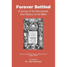 Forever Settled, a Survey of the Documents and History of the Bible