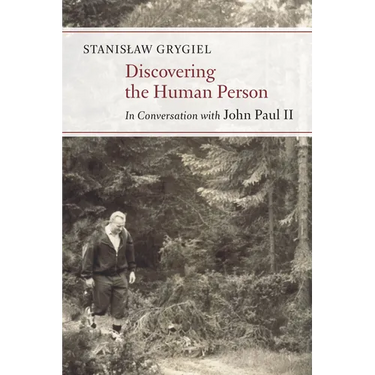 Discovering the Human Person: In Conversation with John Paul II