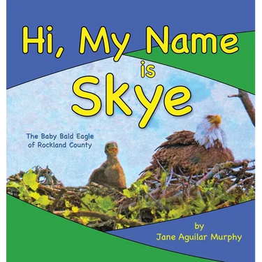Hi, My Name is Skye: The Baby Bald Eagle of Rockland County