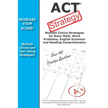 ACT Strategy: Winning Multiple Choice Strategies for the ACT Exam