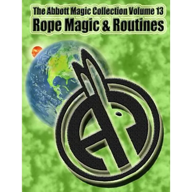 The Abbott Magic Collection Volume 13: Rope Magic & Routines