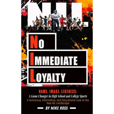 No Immediate Loyalty: Name, Image, Likeness: A Game Changer in High School and College Sports