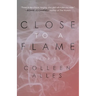Close to a Flame