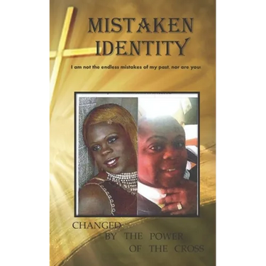 Mistaken Identity: I am not the endless mistakes of my past, nor are you!