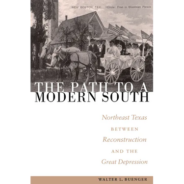 The Path to a Modern South: Northeast Texas Between Reconstruction and the Great Depression
