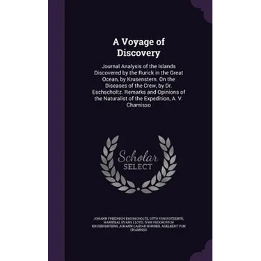 A Voyage of Discovery: Journal Analysis of the Islands Discovered by the Rurick in the Great Ocean, by Krusenstern. On the Diseases of the Cr