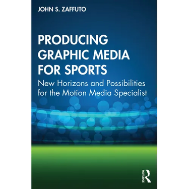 Producing Graphic Media for Sports: New Horizons and Possibilities for the Motion Media Specialist
