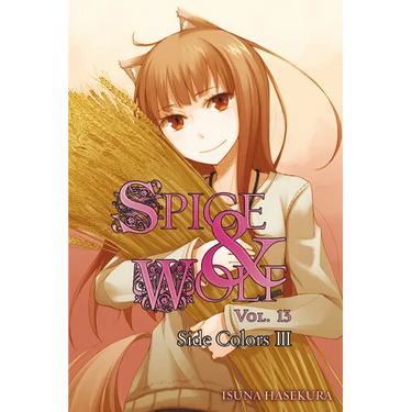 Spice and Wolf, Vol. 13 (Light Novel): Side Colors III