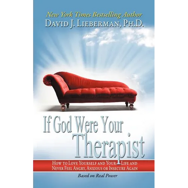 If God Were Your Therapist: How to Love Yourself and Your Life and Never Feel Angry, Anxious or Insecure Again