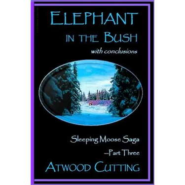 Elephant in the Bush: Sleeping Moose Saga Part Three with Conclusions