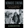 Nomadic Cinema: A Cultural Geography of the Expedition Film