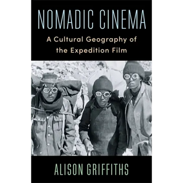 Nomadic Cinema: A Cultural Geography of the Expedition Film