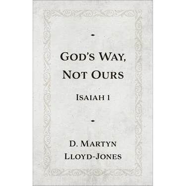 God's Way, Not Ours: Isaiah 1