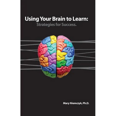 Using Your Brain to Learn: Strategies for Success