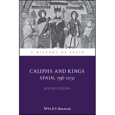 Caliphs and Kings: Spain, 796-1031
