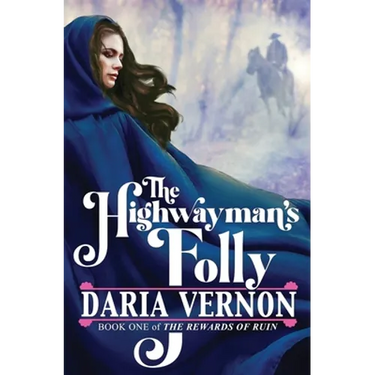The Highwayman's Folly: Book One of The Rewards of Ruin