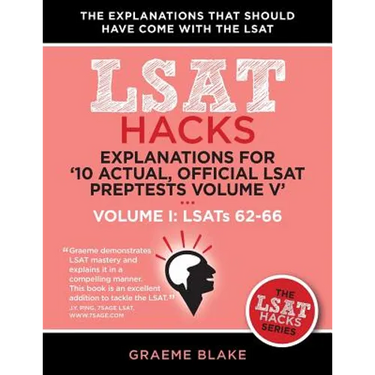 Explanations for '10 Actual, Official LSAT Preptests Volume V': Lsats 62-71 - Volume I: Lsats 62-66 (LSAT Hacks)