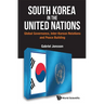 South Korea in the United Nations: Global Governance, Inter-Korean Relations and Peace Building