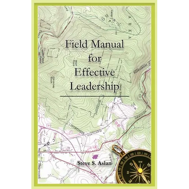 Field Manual for Effective Leadership