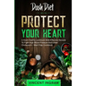 Dash Diet: PROTECT YOUR HEART - A Heart Healthy cookbook With Effective Recipes To Fight High Blood Pressure and Lower Cholesterol - Meal Prep Cookboo