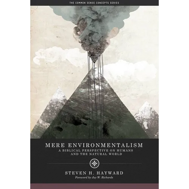 Mere Environmentalism: A Biblical Perspective on Humans and the Natural World
