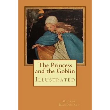 The Princess and the Goblin: Illustrated