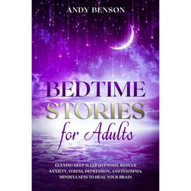 Bedtime Stories for Adults Relaxing Deep Sleep Hypnosis. Reduce Anxiety, Stress, Depression, and Insomnia. Mindfulness to Heal Your Brain.