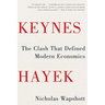 Keynes Hayek: The Clash That Defined Modern Economics