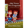 Old Times Not Forgotten: As Told by a Son of the South