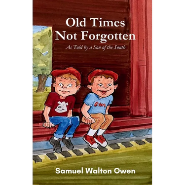 Old Times Not Forgotten: As Told by a Son of the South