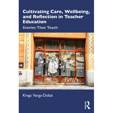 Cultivating Care, Wellbeing, and Reflection in Teacher Education: Stories That Teach