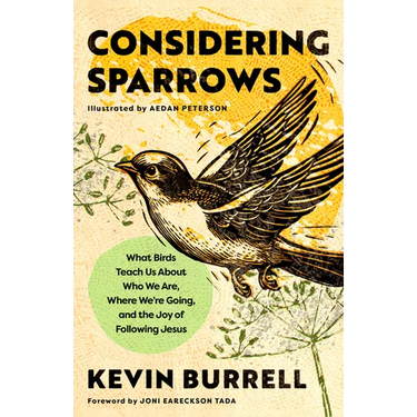 Considering Sparrows: What Birds Teach Us about Who We Are, Where We're Going, and the Joy of Following Jesus