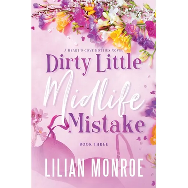 Dirty Little Midlife Mistake: A later-in-life romance