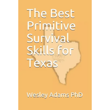 The Best Primitive Survival Skills for Texas
