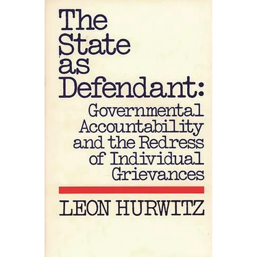 The State as Defendant: Governmental Accountability and the Redress of Individual Grievances