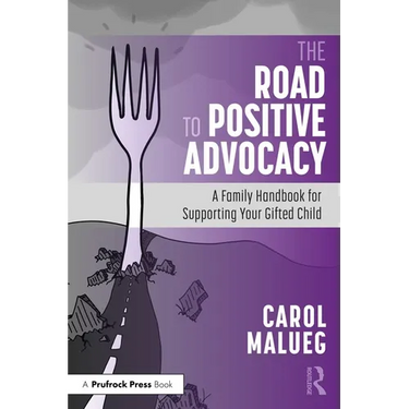 The Road to Positive Advocacy for Your Gifted Child: A Family Handbook