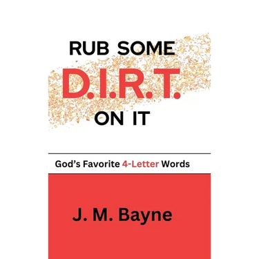 RUB SOME D.I.R.T. On IT