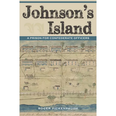 Johnson's Island: A Prison for Confederate Officers
