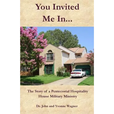 You Invited Me In...: The Story of a Pentecostal Hospitality House Military Ministry