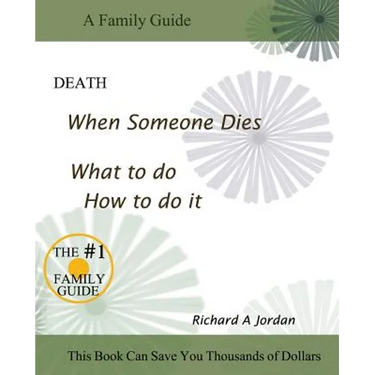 Death. When Someone Dies. What to Do. How to Do It.