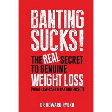 Banting Sucks!: The Real Secret to Genuine Weight Loss