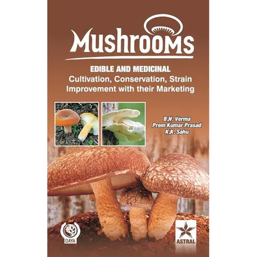 Mushrooms: Edible and Medicinal Cultivation Conservation Strain Improvement With their Marketing