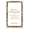 Faces of Muhammad: Western Perceptions of the Prophet of Islam from the Middle Ages to Today